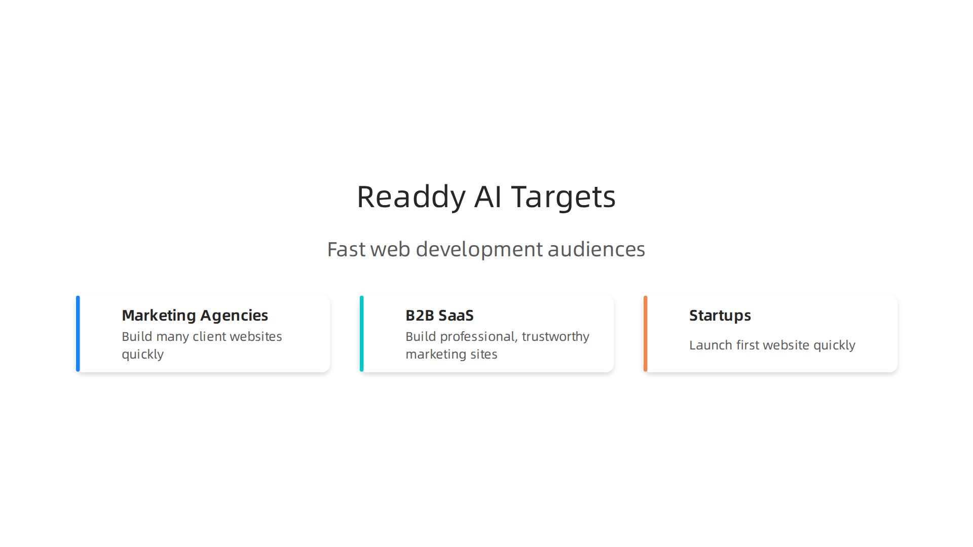 Readdy AI caters to specific business segments needing rapid and efficient web development solutions.